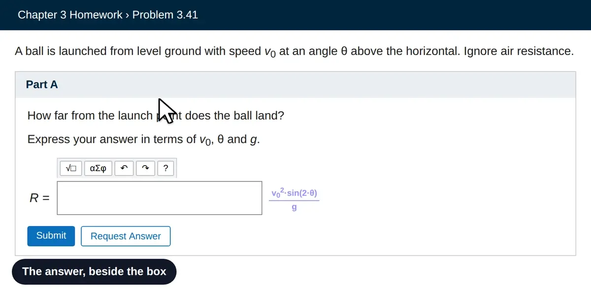 A Mastering style projectile question. The cursor clicks the answer v0 squared sin 2 theta over g beside the equation box, it says copied, then one paste puts the whole fraction into the box.
